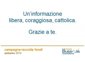 NUOVA BUSSOLA QUOTIDIANA, UNA VOCE 
CHE NON SI PUO' IGNORARE. GRAZIE A TE